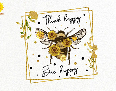 Think Happy Bee Happy Sublimation