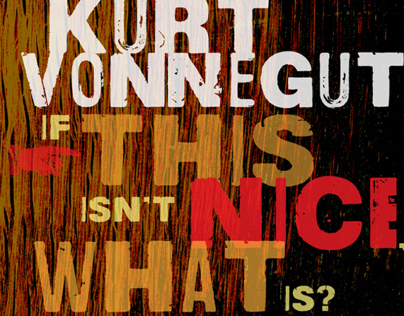 If This Is not Nice, What Is? by Kurt Vonnegut