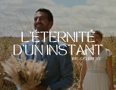 L'Éternité d'un Instant [Wedding Film - Iris & Clément]