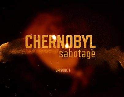Chernobyl. Sabotage. Main Title Sequence.