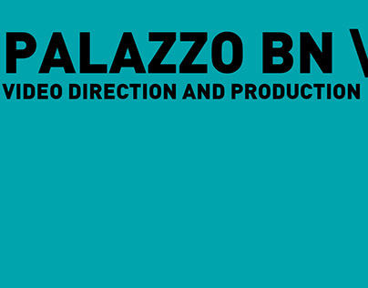 PALAZZO BN \ Video Producrion