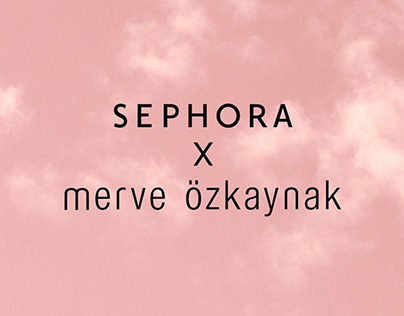 SEPHORA X Merve Özkaynak | Campaign 2021
