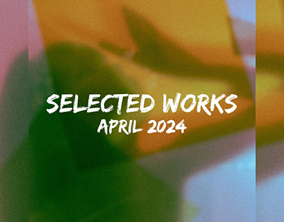 Selected Works // April 2024