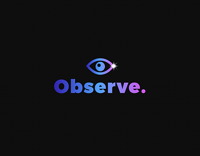 Observe.
