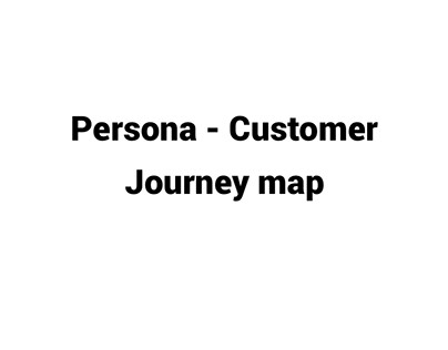 Persona and Customer journey map