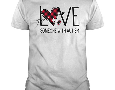 Love Someone With Autism Shirt
