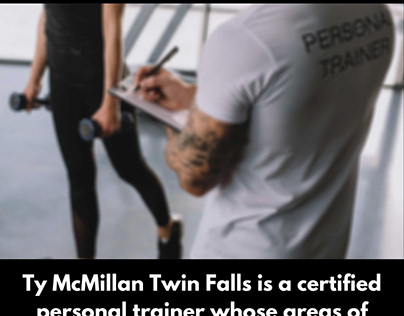 Ty McMillan Twin Falls - A Certified Personal Trainer