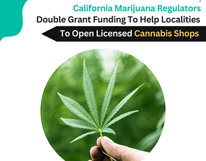 California Marijuana Regulators Double Grant Funding