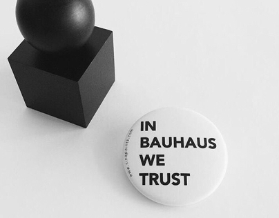 IN BAUHAUS WE TRUST