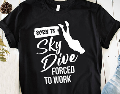 Born to Sky Dive Forced to Work t-shirt Design