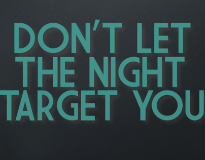 // DON'T LET THE NIGHT TARGET YOU