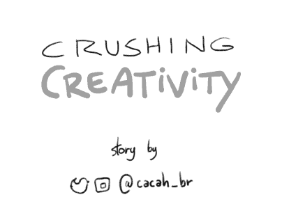 Crushing Creativity - Storyboards