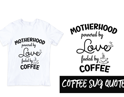 Svg Quote (Motherhood bowered by love Fueled by Coffee)