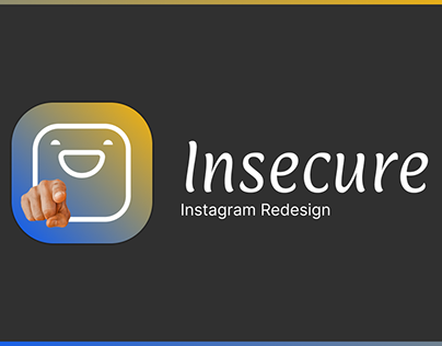 Insecure - Instagram Redesign