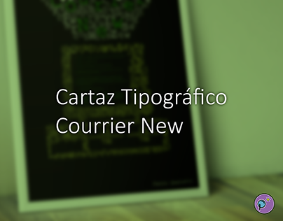 Cartaz Tipográfico | Courier New