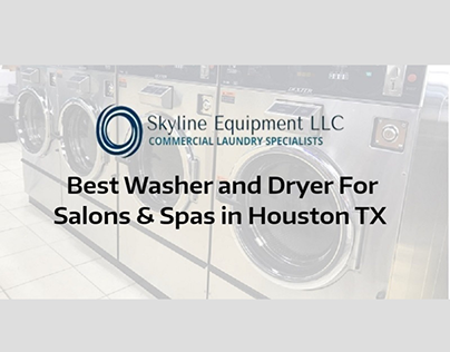 Best Washer and Dryer for Salons & Spas in Houston TX