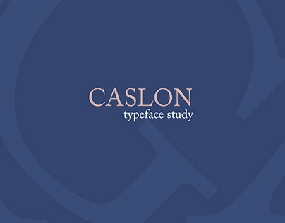 Caslon Typeface Study