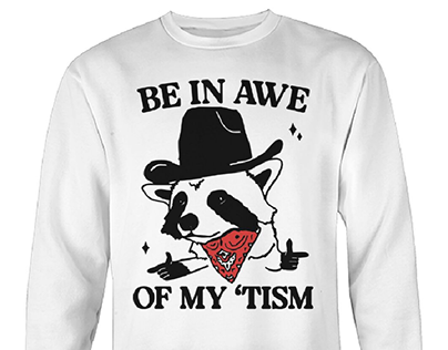 Be In Awe Of My Tism T Shirt