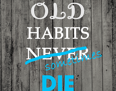 Old habits may die
