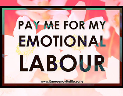 Pay Me For My Emotional Labour