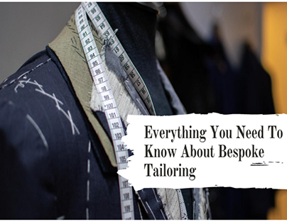 Know everything About Bespoke Tailoring