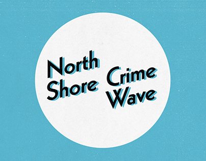 NORTH SHORE CRIME WAVE