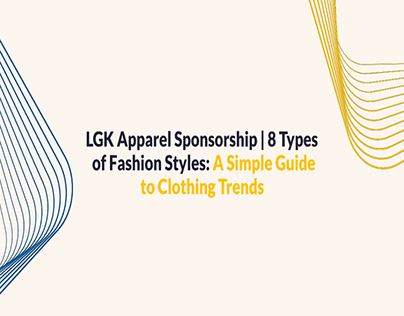 LGK Apparel Sponsorship | 8 Types of Fashion Styles: A