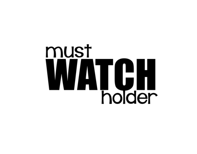 must WATCH holder