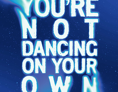 YOU’RE NOT DANCING ON YOUR OWN