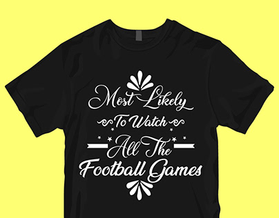 Most likely to watch all the football games tshirt