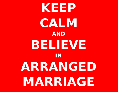 Keep calm and believe in arranged marriage