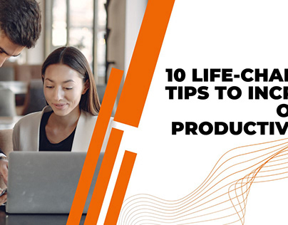 10 Life-changing Tips to Increase Office Productivity