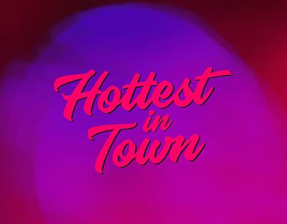 "HOTTEST" IN TOWN