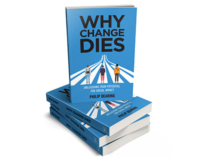 "Why Change Dies" by Philip Dearing