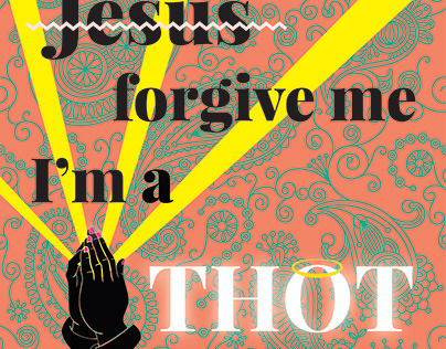 Jesus forgive me, I'm a thot