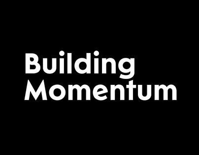 BUILDING MOMENTUM