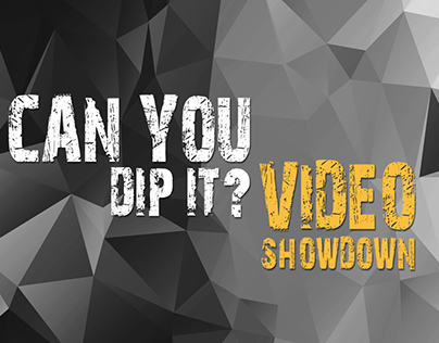 Can You Dip It? Video Showdown Promo Video