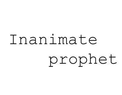 Inanimate Prophet