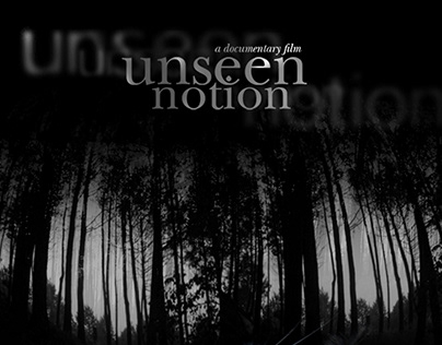 Unseen Notion | A Documentary Film