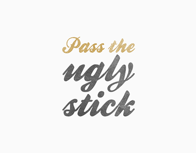 Pass the Ugly Stick