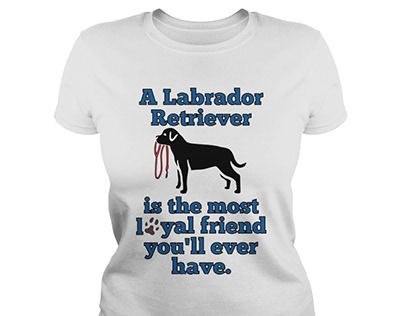 A Labrador Retriever Is The Most Loyal Friend Shirt