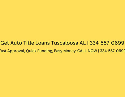 Get Auto Title Loans Tuscaloosa AL