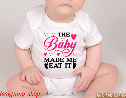 the baby made me eat it svg design