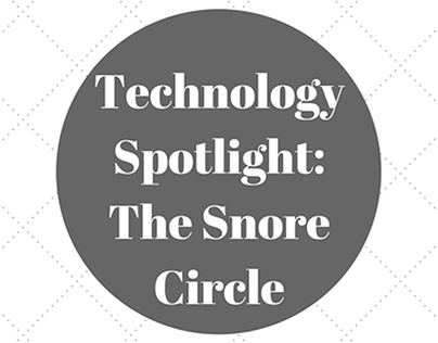 Technology Spotlight: The Snore Circle