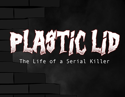 I Go Topless | Plastic Lid: The Life of a Serial Killer