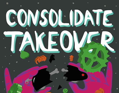 Posters: CONSOLIDATE TAKEOVER