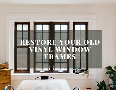 Restore your old vinyl window frames!