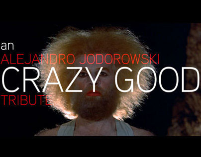 CRAZY GOOD: A Tribute to Alejandro Jodorowsky