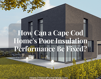 How Can a Cape Cod Home's Poor Insulation Fixed?