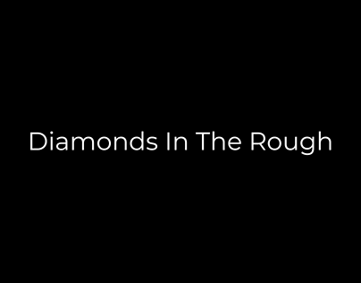 Documentary- Diamonds In The Rough (Undergrad Project)